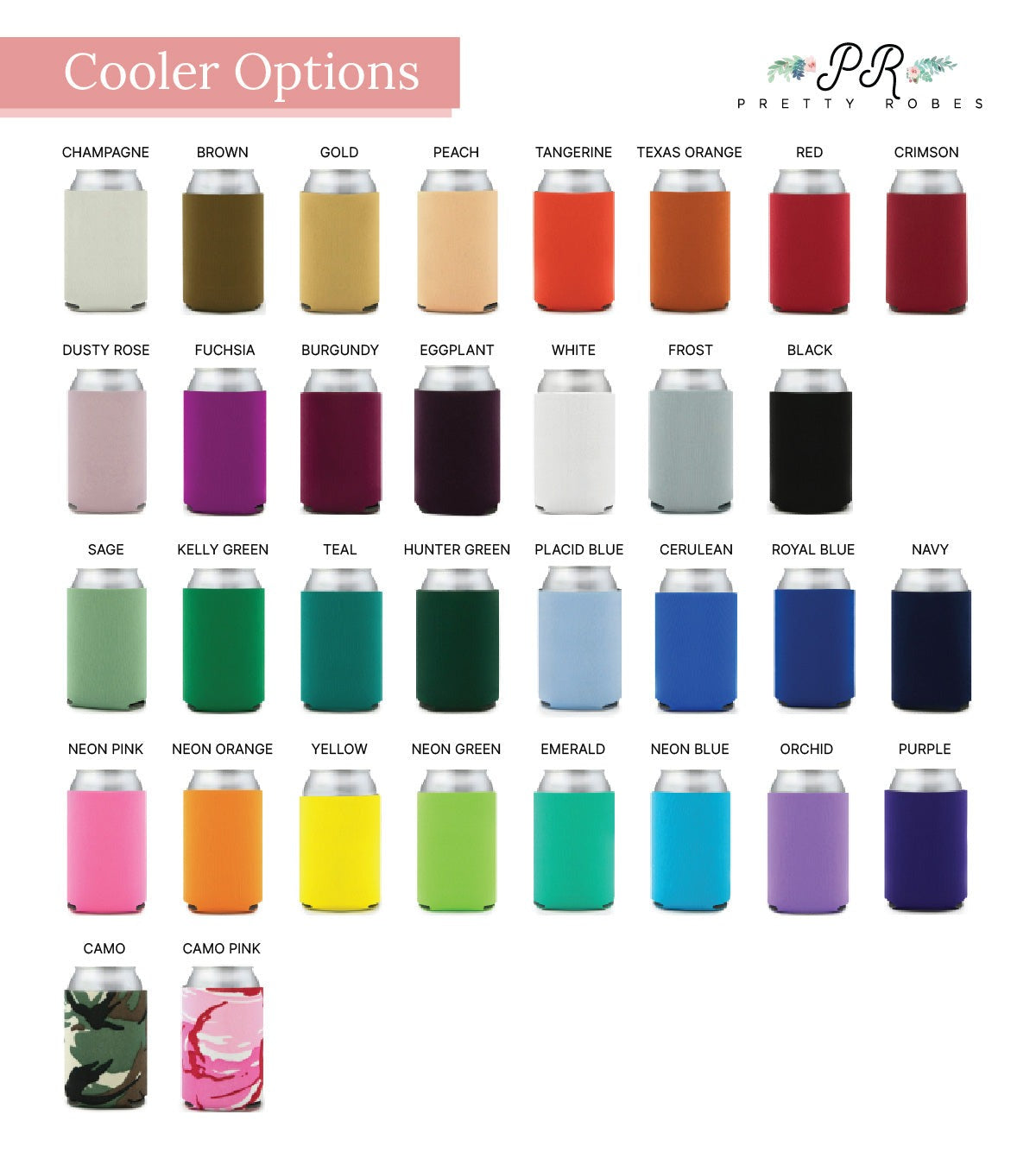 a collection of colorful cooler options, including champagne, brown, gold, peach, tangerine, red, crimson, dusty rose, fuselage, burgundy, eggplant, white, frost, black, sage, kelly green, teal, hunter green, plad blue, cerulean, royal blue, navy, neon pink, neon orange, yellow, emerald, neon blue, orchid, and purple.