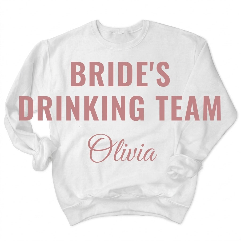White sweatshirt, Bride's Drinking Team with her name in dusty rose