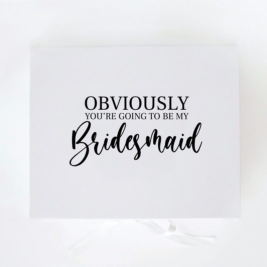 Obviously You're Going To Be My Bridesmaid Gift Box