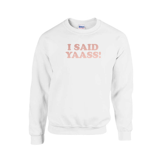 I said Yaass (63)