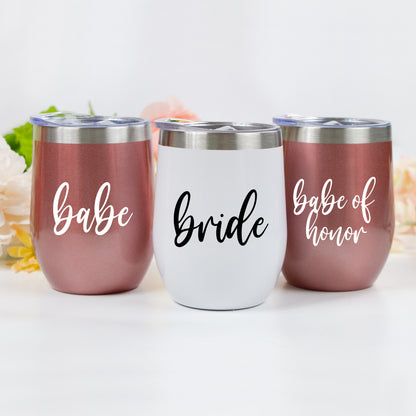 Bride, Babe, Babe of Honor Wine Tumblers