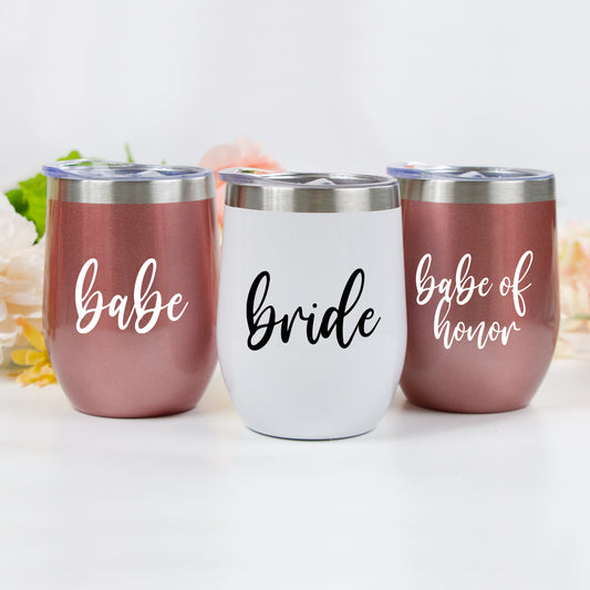 Bride, Babe, Babe of Honor Wine Tumblers