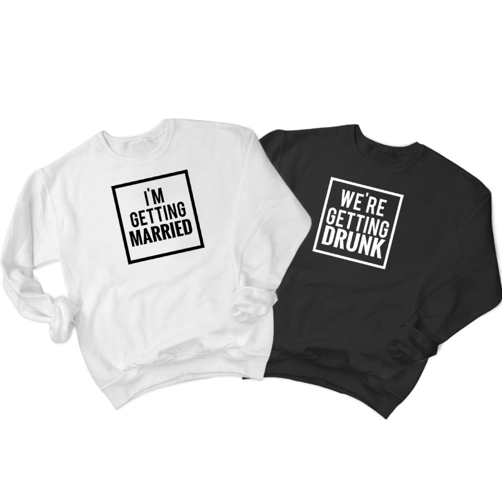 I'm Getting Married & We're Getting Drunk (256) Sweatshirt