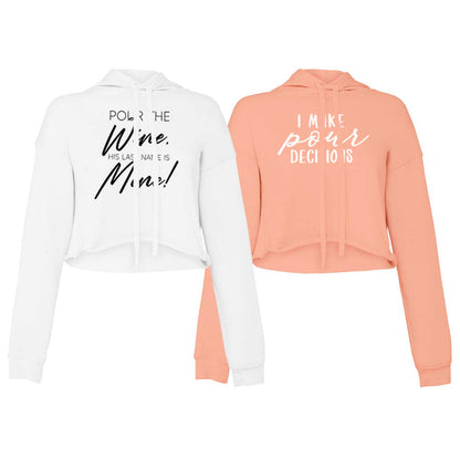 Pour The Wine His Last Name is Mine & I Make Pour Decisions (95) Sweatshirt