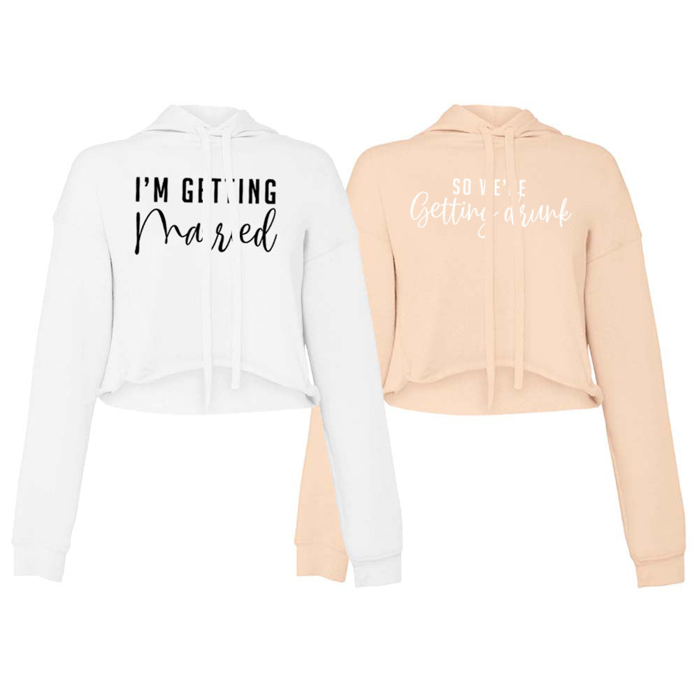 I'm Getting Married, So We're Getting Drunk Sweatshirt